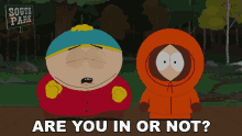 Are You In Or Not Eric Cartman GIF - Are You In Or Not Eric Cartman Kenny Mccormick GIFs