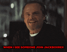 a man with a beard is smiling with the words when i see someone join jackboxrex below him