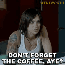 Dont Forget The Coffee Aye Franky Doyle GIF