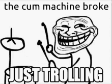 Just Trolling Trolling GIF - Just Trolling Trolling Machine GIFs