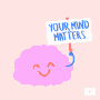 Mental Health Matters Your Mind Matters GIF - Mental Health Matters Your Mind Matters Brain GIFs