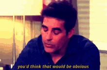 Rafe Hernandez Youd Think That Would Be Obvious GIF - Rafe Hernandez Youd Think That Would Be Obvious Dool GIFs