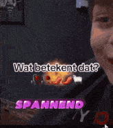 a picture of a fire with the words wat betekent dat below it