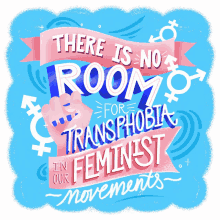 there is no room for transphobia in our feminist movements feminist future feminism womens rights lady power