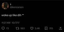 a screenshot of a tweet by kencarson that says woke up like dih