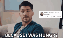 Because I Was Hungry Hungry GIF - Because I Was Hungry Hungry Starving GIFs