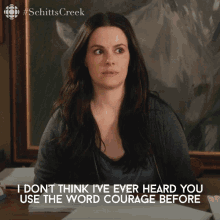 i dont think ive ever heard you use the word courage before stevie budd stevie emily hampshire schitts creek