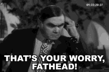 Thats Your Worry Fathead GIF - Thats Your Worry Fathead Blackie Cole GIFs