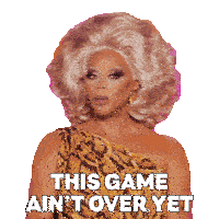 a drag queen says " this game ain t over yet "