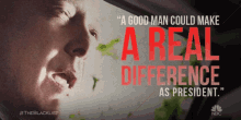 A Good Man Could Make A Real Difference As President Making A Difference GIF - A Good Man Could Make A Real Difference As President Good Man Making A Difference GIFs