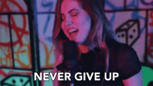 Never Give Up Dont Give Up GIF