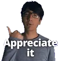a man with glasses giving a thumbs up and the words appreciate it