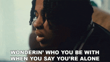 Wonderin' Who You Be With When You Say You'Re Alone Breez Kennedy GIF