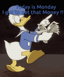 today is monday i got to get the money counting money donald duck
