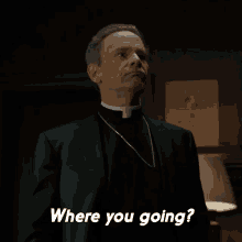 Where You Going Bishop Thomas Marx GIF - Where You Going Bishop Thomas Marx Evil GIFs