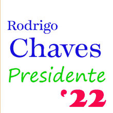 a blue sign that says rodrigo chaves presidente 2022 on it