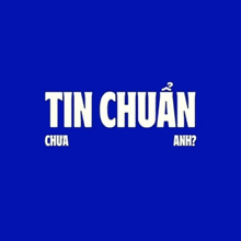 a blue background with white text that says tin chuan chua anh ?