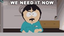 We Need It Now Randy Marsh GIF - We Need It Now Randy Marsh South Park GIFs