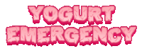 the word yogurt emergency is written in pink letters