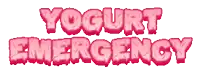the word yogurt emergency is written in pink letters