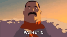 a cartoon man with a mustache is standing in front of a mountain and the word pathetic is written on the screen .