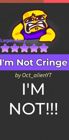 a poster that says i 'm not cringe by oct_alienyt and i 'm not !!!