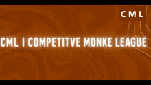 cml i competitive monke league is written on a brown background