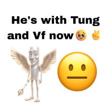 a cartoon character with wings and the words he 's with tung and vf now