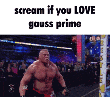 a picture of a wrestler with the words scream if you love gauss prime