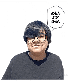 a man wearing glasses has a speech bubble above his head that says nah i 'd win