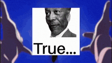 a black and white photo of a man with the words " true " below him