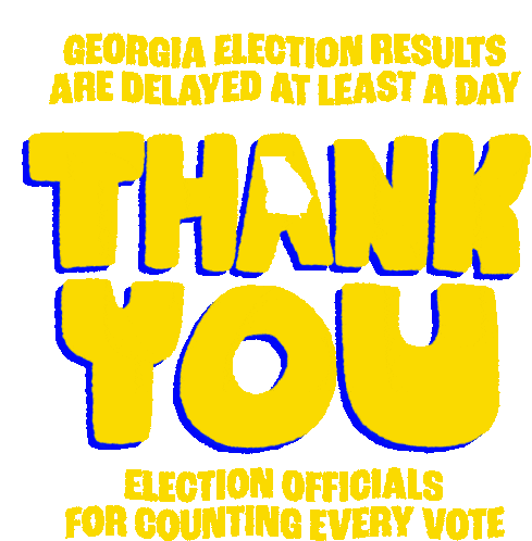 Georgia Election Results Are Delayed At Least A Day Thank You Sticker - Georgia Election Results Are Delayed At Least A Day Thank You Thank You Election Officials Stickers