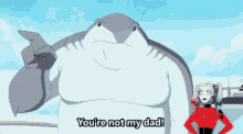 King Shark Youre Not My Dad GIF - King Shark Youre Not My Dad Not My Dad GIFs
