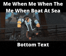 a cartoon of a man with the words me when me when the me when boat at sea bottom text