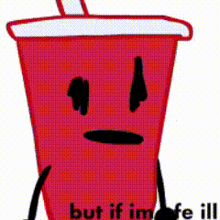 a red cup with a straw has a face on it and the words but if im life ill
