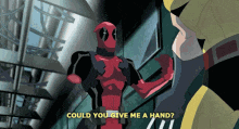 a cartoon of deadpool saying " could you give me a hand ? "