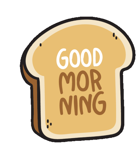 Good Morning Bread Sticker - Good Morning Bread Toast Stickers