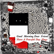 a good morning dear friend have a peaceful day hugs sign