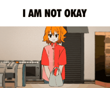 a cartoon of a girl with the words i am not okay above her