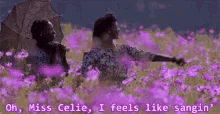 i feels like singin oh miss celie