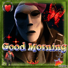 a picture of a man with a mask and the words good morning on it