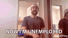 Now Im Unemployed Ben Rider GIF - Now Im Unemployed Ben Rider Viralhog GIFs