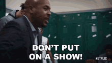 Dont Put On A Show John Mosley GIF - Dont Put On A Show John Mosley Last Chance U GIFs