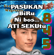 a young man with the words pasukan biru ni bos ati sekutu on the bottom
