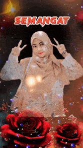 a woman in a hijab giving a peace sign in front of red roses and the words semangat