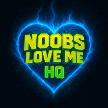 a neon heart that says noobs love me hq on it