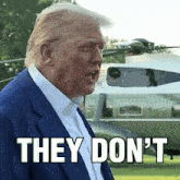 donald trump is standing in front of a helicopter and says they don 't