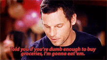 Greys Anatomy Alex Karev GIF - Greys Anatomy Alex Karev Told You If Youre Dumb Enough To Buy Groceries GIFs
