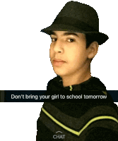 a boy wearing a fedora hat has a caption that says " don 't bring your girl to school tomorrow "