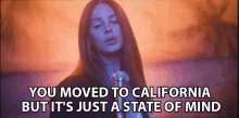 You Moved To California Its Just A State Of Mind GIF - You Moved To California Its Just A State Of Mind California GIFs